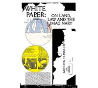 White Paper on Land, Law and the Imaginary: Adelita Husni-Bey