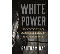 White Power: Policing American Slavery (W. Hodding Carter III Books)