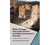 White Privilege, 'Anti-white Racism' and White Supremacy in Australia : A Slippery Slope to Societal Harm