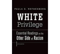 White Privilege: Essential Readings on the Other Side of Racism