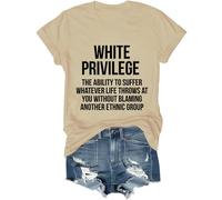 White Privilege Shirt, White Privilege The Ability to Suffer Whatever Life T-Shirts Women Man