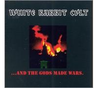 White Rabbit Cult - ...And The Gods Made Wars.