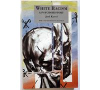 White Racism: A Psychohistory