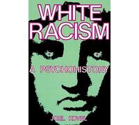 White Racism: A Psychohistory