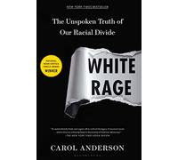 White Rage: The Unspoken Truth of Our Racial Divide