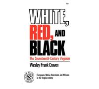 White, Red, and Black : The Seventeenth-Century Virginian