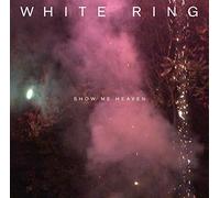 White Ring - Show Me Heaven [VINYL]