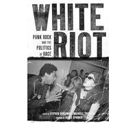 White Riot: Punk Rock and the Politics of Race