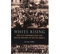 White Rising: Insurrection and Racial Killing in South Africa