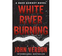White River Burning: A Dave Gurney Novel: Book 6
