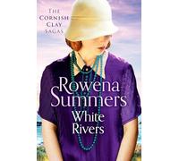 White Rivers: A gripping saga of love and betrayal: 6 (The Cornish Clay Sagas, 6)