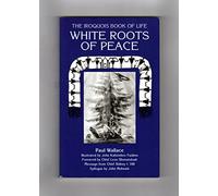 White Roots of Peace: The Iroquois Book of Life