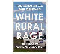 White Rural Rage: The Threat to American Democracy