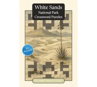 White Sands National Park Crossword Puzzles: Crossword Puzzles with Easy to Read Print about White Sands National Park, Nature, Wildlife and More | ... Relaxation (National Parks Crossword Puzzles)