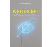 White Sight: Visual Politics and Practices of Whiteness