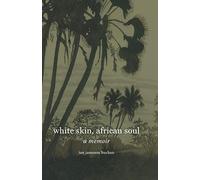 white skin, african soul: a memoir