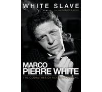 White Slave: The Autobiography by Marco Pierre White (23-Aug-2006) Hardcover