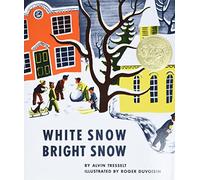 White Snow, Bright Snow: A Caldecott Award Winner