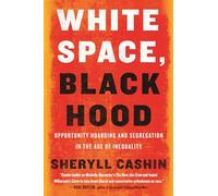 White Space, Black Hood: Opportunity Hoarding and Segregation in the Age of Inequality