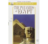 White Star Guides - The Pyramids of Egypt (White Star Guides Archaeology)