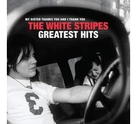 White Stripes My Sister Thanks You and I Thank You the White Stripes Greatest