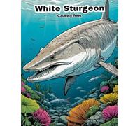 White Sturgeon Coloring Book for Kids: Fun & Easy Giant Fish Art! (UNDER THE SEA COLORING BOOKS)