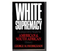 White Supremacy: A Comparative Study in American and South African History