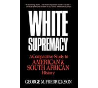 White Supremacy: A Comparative Study of America. Fredrickson<|
