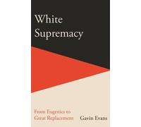 White Supremacy : From Eugenics to Great Replacement