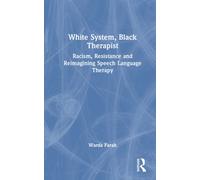 White System, Black Therapist : Racism, Resistance and Reimagining Speech and Language Therapy