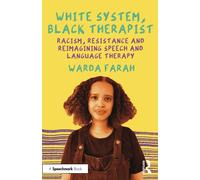 White System, Black Therapist : Racism, Resistance and Reimagining Speech and Language Therapy