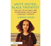 White System, Black Therapist – Racism, Resistance and Reimagining Speech and Language Therapy