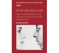 White Talk, Black Talk: Inter-racial Friendship and Communication amongst Adolescents (Comparative Ethnic and Race Relations)