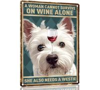 White Terrier Aluminium Metal Sign Vintage Dog A Woman Cannot Survive On Wine Alone She Also Needs A Westie Aluminium Metal Tin Sign Home Poster Bar Pub Decor 6x8 Inch