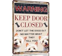 White Terrier Vintage Metal Signs Dog Warning Decor Keep Door Closed Don't Let The Dogs Out No Matter What They Tell You Retro Art Sign for Home Office Room Wall 8x12 Inch