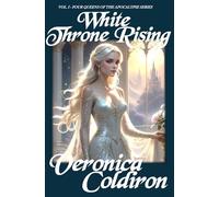 White Throne Rising: Book I of the Four Queens of the Apocalypse Series
