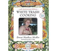 White Trash Cooking: 25th Anniversary Edition [A Cookbook] by Ernest Matthew Mic