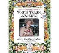 White Trash Cooking: 25th Anniversary Edition [a Cookbook] (Jargon). Mickler<|