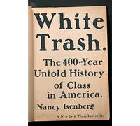 White Trash: The 400-Year Untold History of Class in America