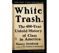 White Trash: The 400-Year Untold History of Class in America by Nancy Isenberg (