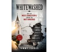 White Washed: Why the Nicest Church People Can Be the Most Dangerous