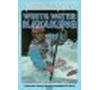 White Water Kayaking: A Simple Guide to the Best Techniques and Equipment for Success