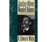 Justice Oliver Wendell Holmes: Law and the Inner Self