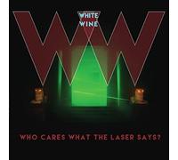 White Wine - Who Cares What The Laser Says? [VINYL]