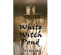 WHITE WITCH POND [WHITE WITCH POND BY(KIHARA, JODY )[PAPERBACK]