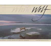 White Wolf: Living with an Arctic Legend
