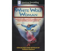 White Wolf Woman: Native American Transformation Myths : Collected and Retold (American Storytelling (Paperback))