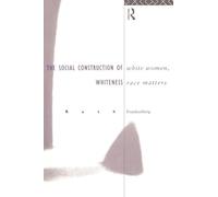 White Women, Race Matters: The Social Construction of Whiteness