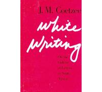 White Writing: On the Culture of Letters in South Africa