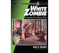 White Zombie: Anatomy of a Horror Film (Contributions to Zombie Studies)